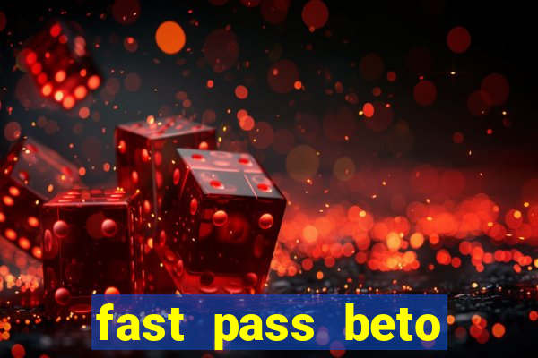 fast pass beto carrero vale a pena