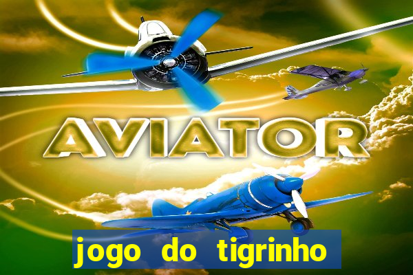 jogo do tigrinho que mais paga