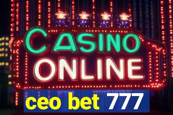 ceo bet 777