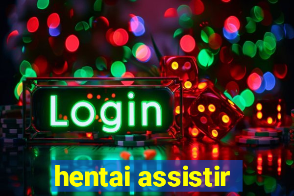 hentai assistir