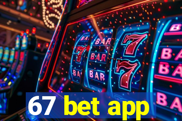 67 bet app