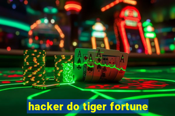 hacker do tiger fortune