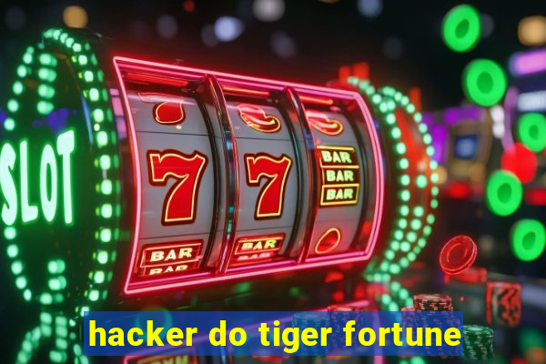 hacker do tiger fortune