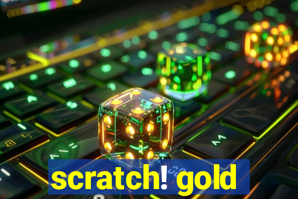 scratch! gold