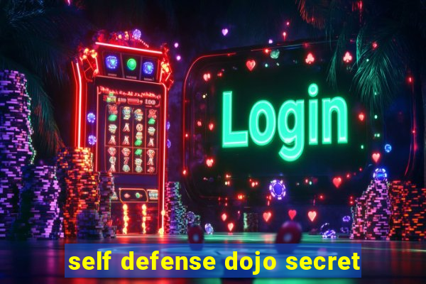 self defense dojo secret