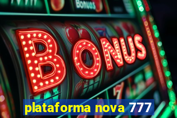 plataforma nova 777