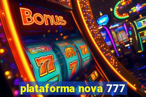 plataforma nova 777