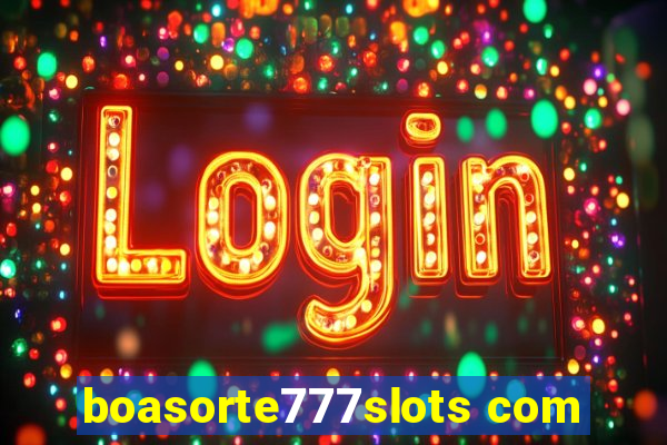 boasorte777slots com