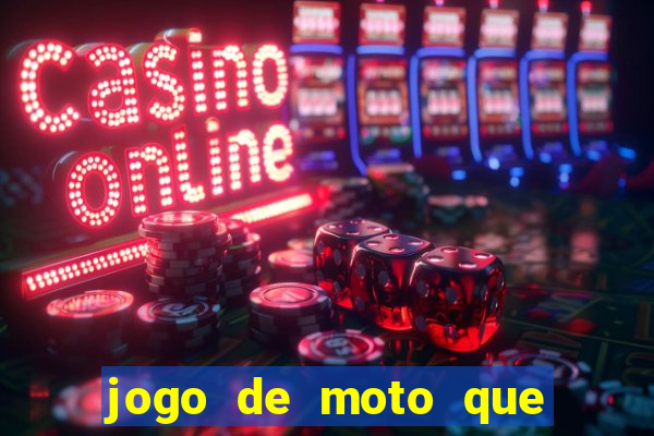 jogo de moto que da grau