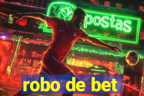 robo de bet