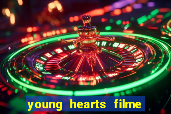 young hearts filme completo dublado