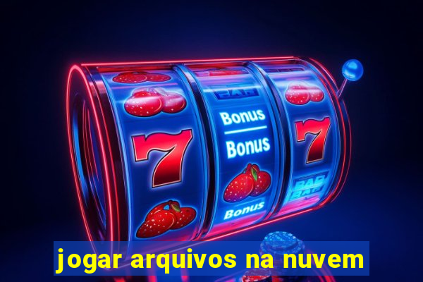 jogar arquivos na nuvem