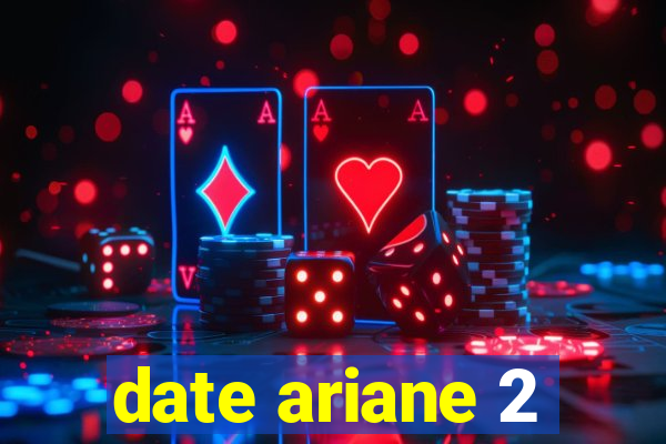 date ariane 2