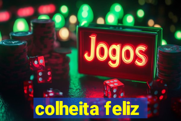 colheita feliz