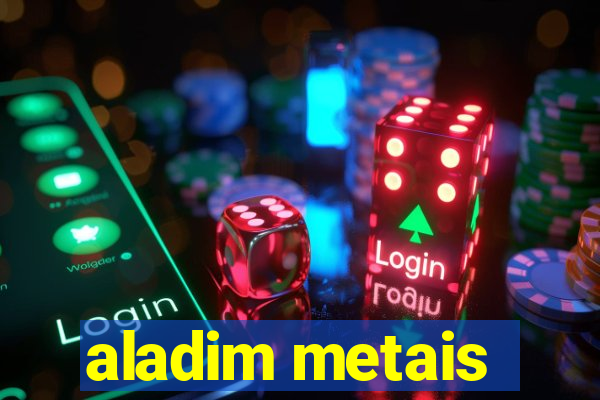 aladim metais