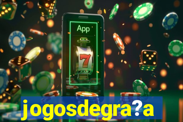 jogosdegra?a