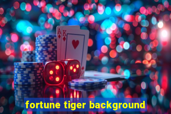 fortune tiger background