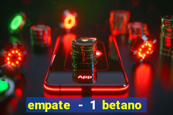 empate - 1 betano o que significa