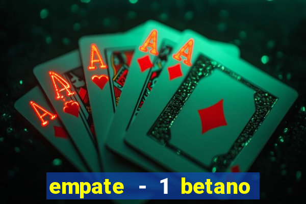 empate - 1 betano o que significa