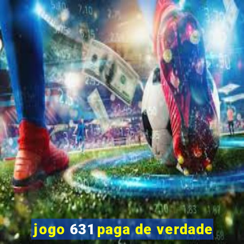 jogo 631 paga de verdade