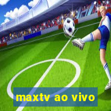 maxtv ao vivo