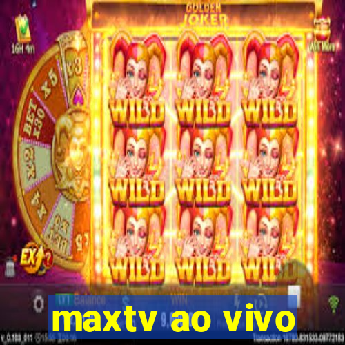 maxtv ao vivo