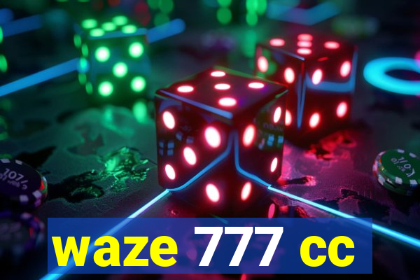 waze 777 cc