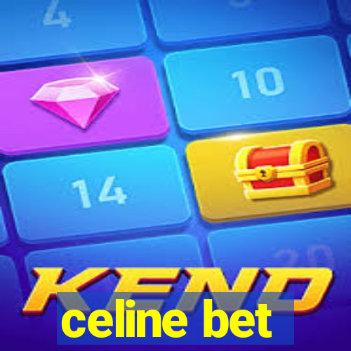 celine bet