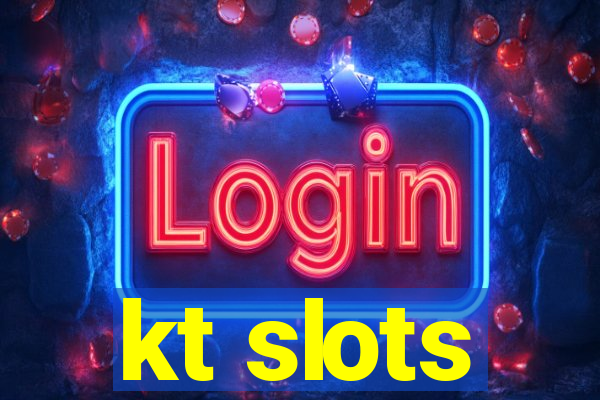 kt slots