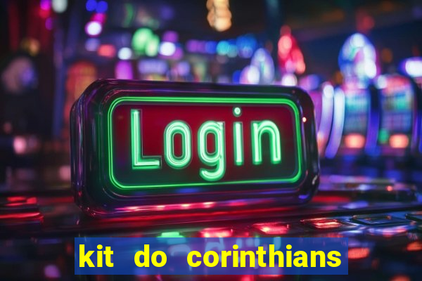 kit do corinthians dls 22