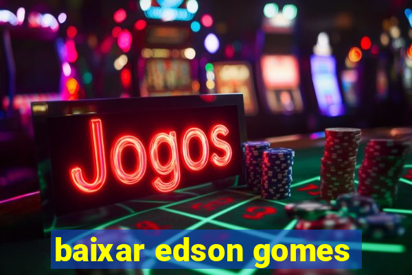 baixar edson gomes