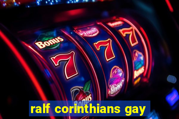 ralf corinthians gay