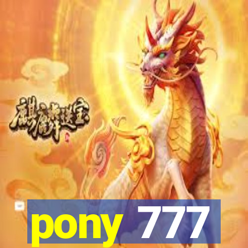 pony 777