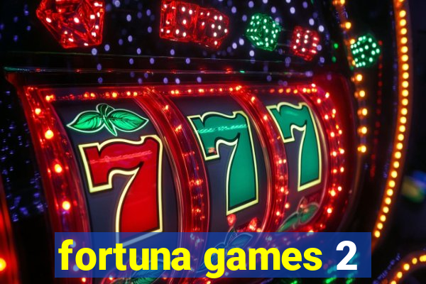 fortuna games 2