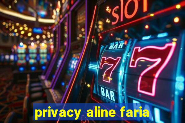 privacy aline faria