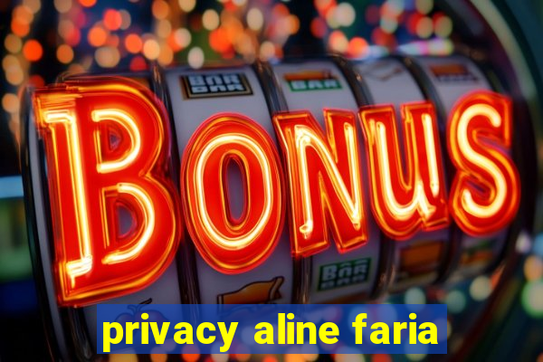 privacy aline faria