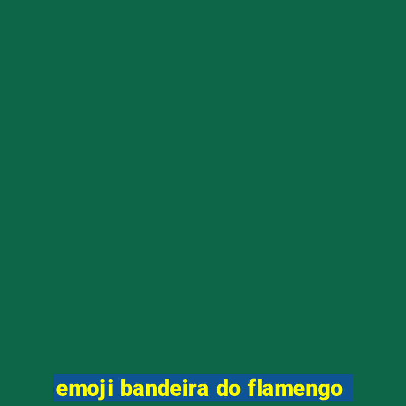 emoji bandeira do flamengo