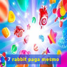 7 rabbit paga mesmo