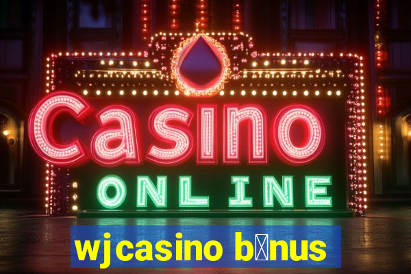 wjcasino b么nus