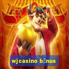 wjcasino b么nus