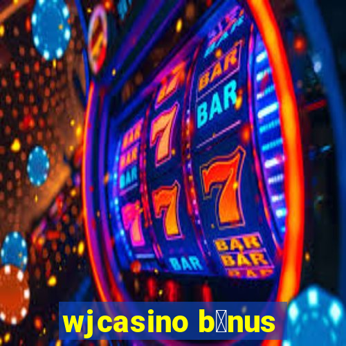 wjcasino b么nus