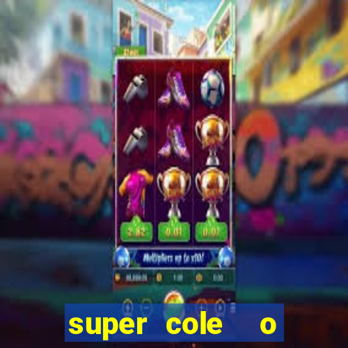 super cole  o 7784 jogos download