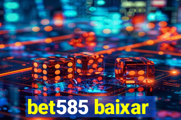 bet585 baixar