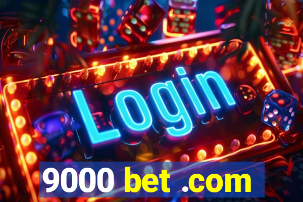 9000 bet .com