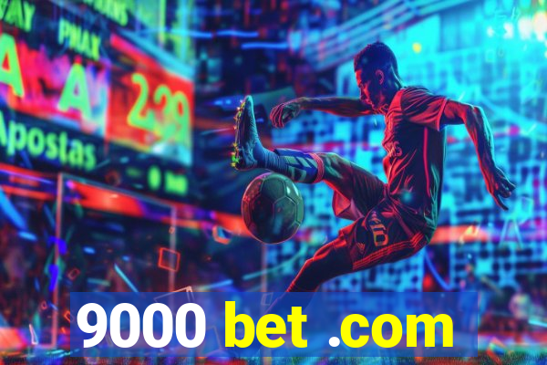 9000 bet .com