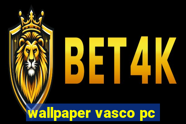 wallpaper vasco pc