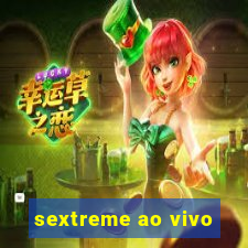 sextreme ao vivo