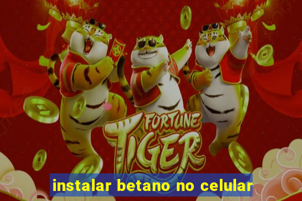 instalar betano no celular