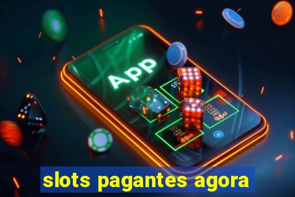 slots pagantes agora