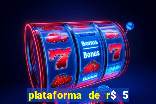 plataforma de r$ 5 jogo do tigrinho